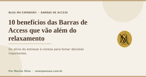 10 benefícios das Barras de Access que vão além do relaxamento